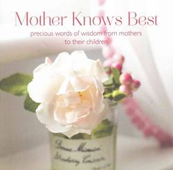 Mother Knows Best Precious Words of Wisdom from Mothers to Their Children product image