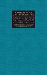 Amber Jane Butchart's Fashion Miscellany An Elegant Collection of Stories, Quotations, Tips & Trivia from the World of Style product image
