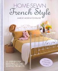 Home-sewn French Style 35 step-by-step beautiful and chic sewing projects product image