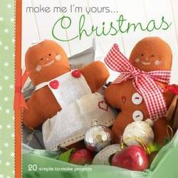 Make Me I'm Yours... Christmas Over 20 Fun Festive Projects product image