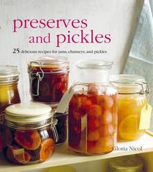 Preserves and Pickles 25 Delicious Recipes for Jams, Chutneys and Pickles product image