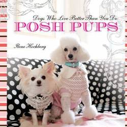 Posh Pups Dogs Who Live Better Than You Do product image