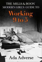 The Mills & Boon Modern Girl's Guide to: Working 9-5: Career Advice for Feminists product image