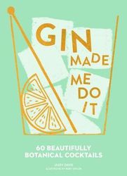 Gin Made Me Do It : 60 Beautifully Botanical Cocktails product image