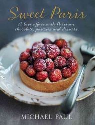 Sweet Paris : A Love Affair with Parisian Chocolate, Pastries and Desserts product image