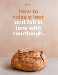 How To Raise A Loaf and Fall In Love With Sourdough product image