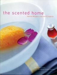 The Scented Home : Natural Recipes in the French Tradition product image