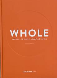 WHOLE: Recipes for Simple Wholefood Eating product image