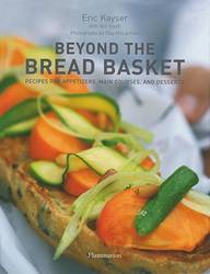 Beyond the Bread Basket Recipes for Appetizers, Main Courses, and Desserts product image